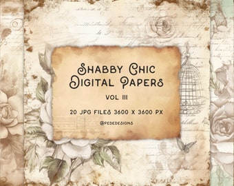 May include: A set of 20 digital papers featuring a shabby chic style with floral patterns, handwritten text, and a birdcage. The papers are 3600 x 3600 pixels and are available in JPG format.  The text on the image reads "Shabby Chic Digital Papers Vol III 20 JPG Files 3600 x 3600 PX @PEDEDESIGN6".