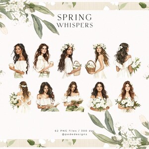May include: A set of 8 watercolour illustrations of women with floral crowns and bouquets. The women are wearing white dresses and have long brown hair. The background is a white canvas with a floral border. The text "SPRING WHISPERS" is at the top of the image. The text "62 PNG files / 300 dpi @pededesigns" is at the bottom of the image.