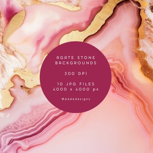 May include: Ten digital backgrounds featuring pink and gold agate stone patterns. The backgrounds are 4000 x 4000 pixels and 300 DPI. The text "Agate Stone Backgrounds" is in a circle on the image.