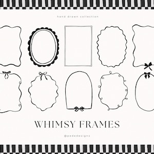May include: A collection of whimsical frame designs in black ink on a white background. The frames vary in shape, including oval, rectangular, and scalloped edges, some with bow accents. The text "WHIMSY FRAMES" is displayed below the frames.