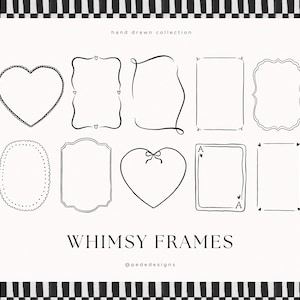 May include: A collection of whimsical hand-drawn frames in various shapes, including hearts, ovals, and rectangles. The frames are outlined in black on a white background, with the words "WHIMSY FRAMES" at the bottom. The image has a black and white striped border.