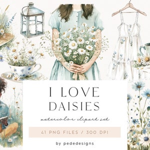 May include: Watercolor clipart set featuring daisies, a girl holding a bouquet of daisies, a teacup with daisies, a straw hat with daisies, a dress with daisies, a jar of daisies, cookies, and a lantern. The text "I LOVE DAISIES watercolor clipart set 41 PNG FILES / 300 DPI by pededesigns" is also included.