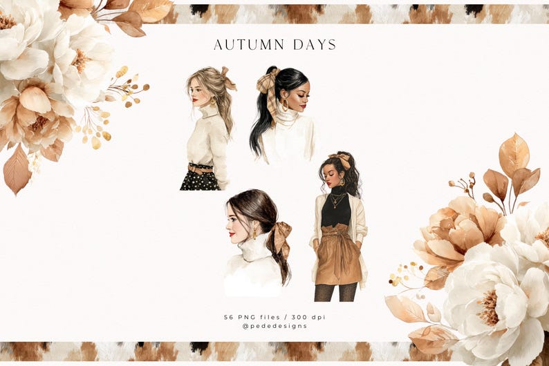 May include: Watercolor illustration titled "Autumn Days" featuring four women in fall attire. The women are wearing turtlenecks, skirts, and sweaters, with bows in their hair. The image includes floral accents and the text "56 PNG files / 300 dpi @pededesigns."