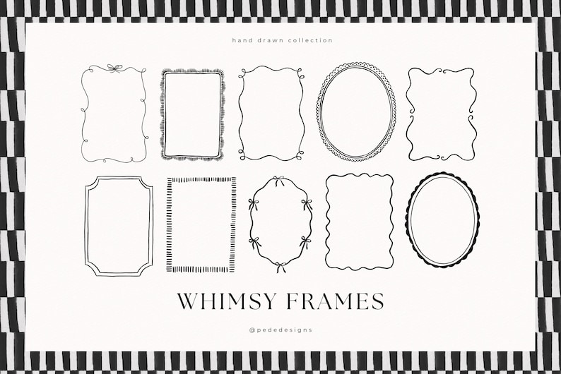 May include: A collection of whimsical, hand-drawn black and white frames in various shapes, including rectangles and ovals. The text "WHIMSY FRAMES" is displayed below the frames, with the artist's name at the bottom. The background has a black and white checkered pattern.