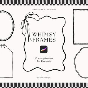 May include: A digital art graphic featuring six whimsical frame designs in black on a white background. The text "WHIMSY FRAMES" is displayed, along with the Procreate app logo and the phrase "62 stamp brushes for Procreate."