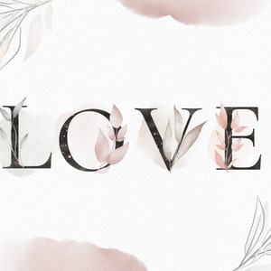 May include: The word "LOVE" is spelled out in black letters with watercolor floral designs in shades of pink and gray.