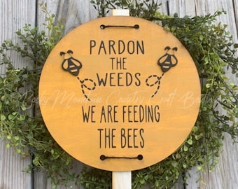 Pardon the weeds, we are feeding the bees, dandelion decoration, laser engraved, bee sign, bee lover, save the bees, gift for mom,