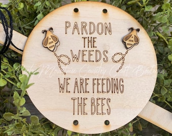 Housewarming Gift Outdoor Sign Bee Love Garden Sign Parden the Weeds We/'re Feeding the Bees hand-painted rustic wooden sign