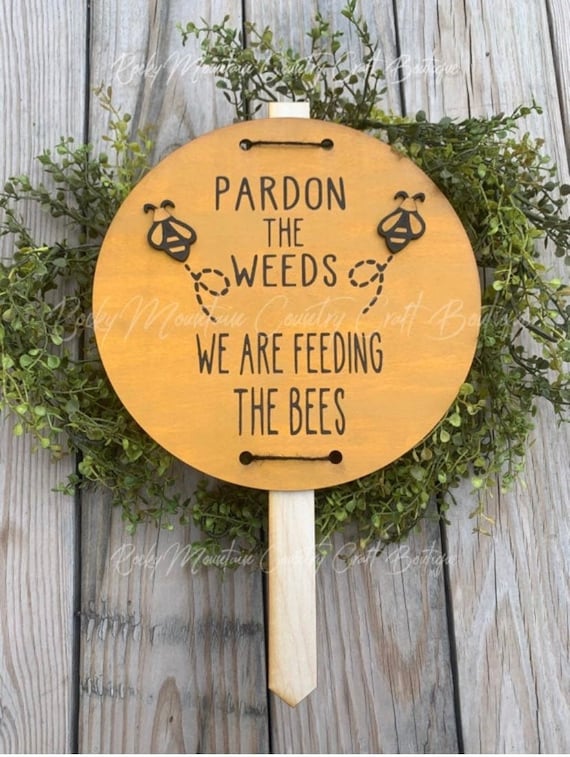 Pardon the weeds, we are feeding the bees, dandelion decoration, laser engraved, bee sign, bee lover, save the bees, gift for mom,