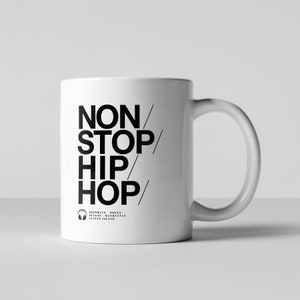 Non Stop Hip Hop Coffee Tea Mug Cup Manhattan, Brooklyn, Bronx Queens, NYC, Beastie Boys, R&B, Music, Funny, Work, Office, Quote, R and B