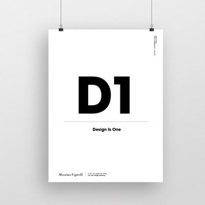 May include: Black and white poster with the text "D1 Design Is One" and the designer's name "Massimo Vignelli" with the quote "If you can design one thing you can design anything."