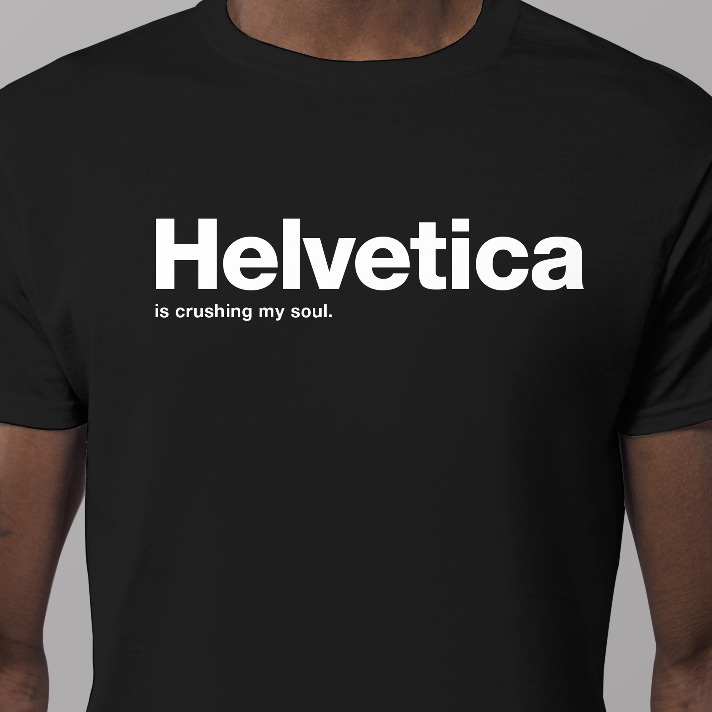 Helvetica is Crushing My Soul Typographic Graphic Design T shirt Tee Shirt Etsy Canada