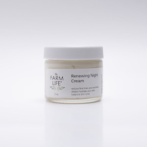 May include: A white jar of The FARM LIFE® Renewing Night Cream. The jar is labeled with the product name and a description of the cream's benefits: reduce fine lines and wrinkles, deeply hydrate your skin, balance skin tone. The jar is 2 oz.