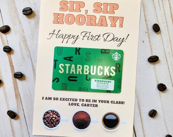 May include: A printable gift card holder featuring a green Starbucks gift card, three coffee cups, and the text "SIP, SIP HOORAY! Happy First Day! I AM SO EXCITED TO BE IN YOUR CLASS! LOVE, CARTER".