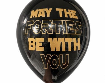 40th Birthday Balloons - May the Forties Be With You - Black Gold 12' - Bday Decor