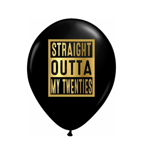 Straight Outta My Twenties, 30th Birthday Balloons, Backdrop, Decorations, Thirtieth Balloons Latex Black with Gold Metallic Font, 12 inch