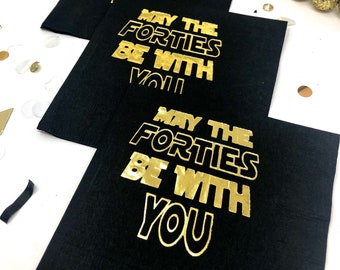 40th Birthday Napkins, May the Forties Be With You, Star Wars Birthday Decorations, May the Force Be With You, Fortieth Birthday for Him