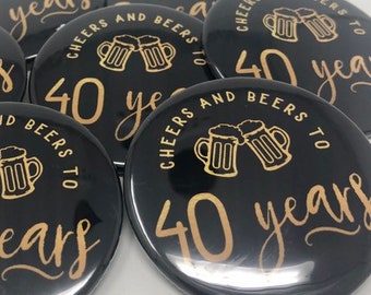 Cheers and Beers to 40 Years, 40th Birthday Pin, 40th Birthday Party Favor, 40th Birthday Button, 40th Birthday for Him, Cheers and Beers