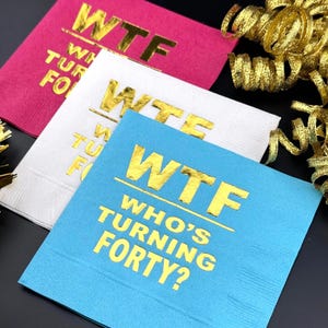 40th Birthday Napkins, 40th Decorations, WTF, Who&#39;s Turning Forty?, Fortieth Birthday Cocktail Napkins