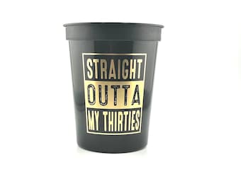 Straight Outta My Thirties, 40th Birthday Cups, Fortieth Birthday Decorations, 16 Ounce Stadium Party Cups, Table Decor