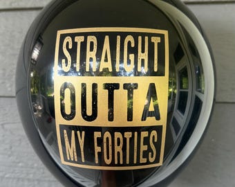50th Birthday Balloons: Straight Outta My Forties, Black & Gold- 12 inch