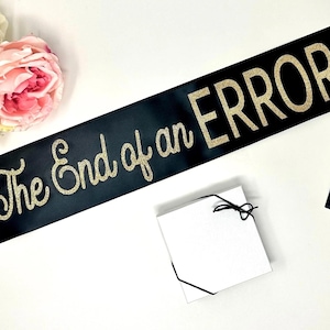 Divorce Party Sash - The End of An Error, Break Up Sash, Divorcee Gift, Bye Bye Celebration Accessory