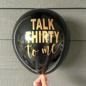 30th Birthday Decorations, Talk Thirty To Me Balloons, Black Latex Balloon with gold metallic font, 12 inch balloons