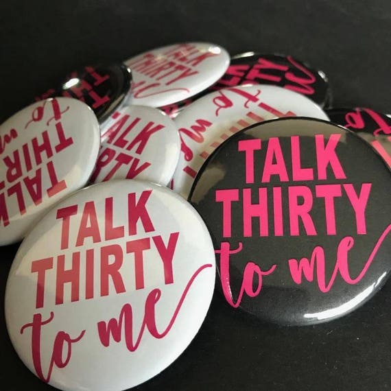 Talk Thirty To Me Buttons Dirty 30 Dirty Thirty Flirty Etsy