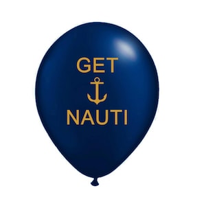 Get Nauti Balloons, Bachelorette Balloons, Nautical, Boating Party Supplies, Nautical Party Decor, Balloon with Anchor, Latex Navy and Gold