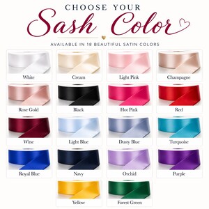 May include: Image showcasing 18 satin sash color options, including white, cream, light pink, champagne, rose gold, black, hot pink, red, wine, light blue, dusty blue, turquoise, royal blue, navy, orchid, purple, yellow, and forest green.