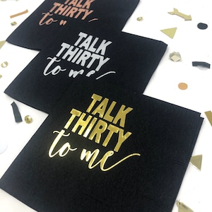 Talk Thirty To Me, 30th Birthday Cocktail Napkins, Hot Foil Stamped, Multiple Color and Foil Choices