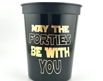May the Forties Be With You 40th Birthday Cups | Black Stadium Cups with Gold Metallic Font | 16oz Star Wars Birthday Party Decor and Favors