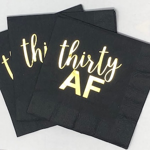 Thirty AF, 30 AF, 30th Birthday Decoration, Thirtieth Birthday Napkin, Dirty Thirty, Dirty 30, Hot Foil Stamped Cocktail Napkin