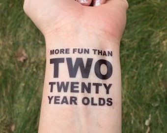 40th Birthday Temporary Tattoo: More Fun Than Two Twenty Year Olds - Black