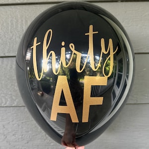 Thirty AF Balloons: 30th Birthday Party Decor - Black & Gold Latex