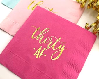 Thirty AF Napkins – 30th Birthday Cocktail Napkins – Custom Colors – Foil Hot Stamped – Milestone Party Decor