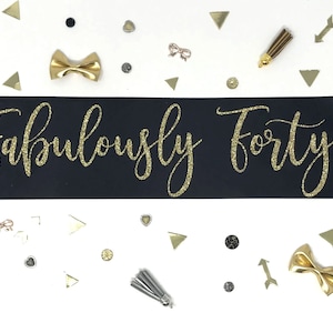 Fabulously 40 Sash, 40th Birthday Sash, 40th Sash, 40th Birthday For Her, 40 Birthday Sash, 40th Bday Sash, 30th Birthday Gift, Girl Night