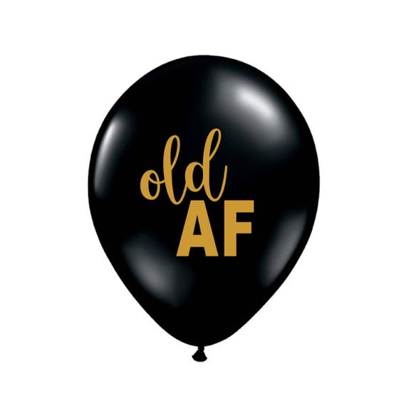 Old Af Balloons Birthday Decor Birthday Balloons Over The Etsy