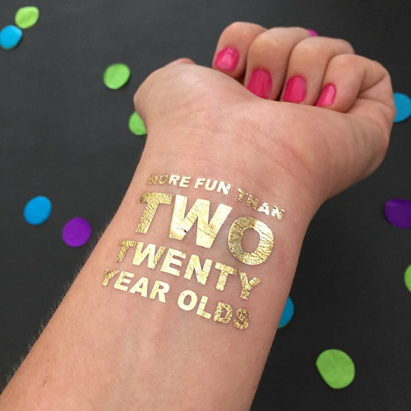 Gold 40th Birthday Tattoos, 40th Birthday Tattoo, More Fun Than Two Twenty Year Olds, Temporary Tattoo, Flash Tattoo, Gold Foil tattoo