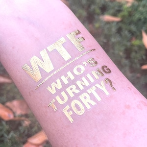 40th Birthday Temporary Tattoo, WTF Who&#39;s Turning Forty,  Flash Tattoo, Whos Turning 40, Gold Foil Flash Tat
