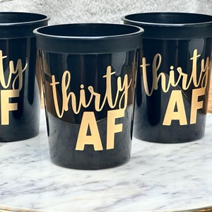 30th Birthday Cups: Thirty AF - Black & Gold - 16 Ounce