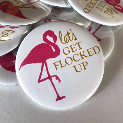 Flocked up Buttons Flocked Up Bachelorette Party Buttons Etsy
