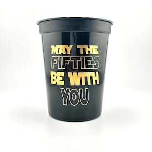 May the Fifties Be With You 50th Birthday Party Cups | Star Wars Themed Stadium Cups, 16oz, Fiftieth Table Decoration, Galaxy Party Supplies