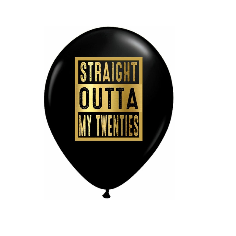 Straight Outta My Twenties, 30th Birthday Balloons, Backdrop, Decorations, Thirtieth Balloons Latex Black with Gold Metallic Font, 12 inch image 1