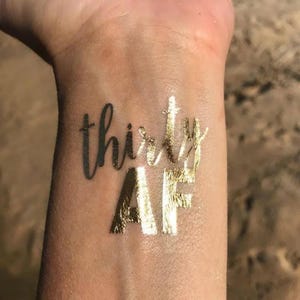 Thirty AF Birthday Tattoo, 30th Metallic Gold Temporary Tattoos – Dirty Thirty Party Favor,  30th Birthday Favor