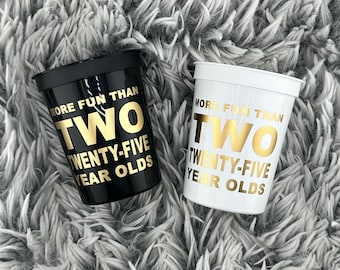 50th Birthday Cups, 50th Birthday Decorations, More Fun Than Two Twenty-Five Year Olds, 50th Party Cups, 50th Birthday Stadium Cups