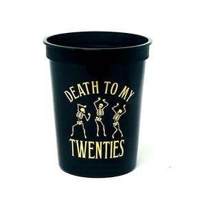 Death To My Twenties, 30th Birthday Party Cup, Gothic Theme, Black 16 ounce Stadium Cup ,Gold Metallic Font, Dancing Skeleton, Sets of 10