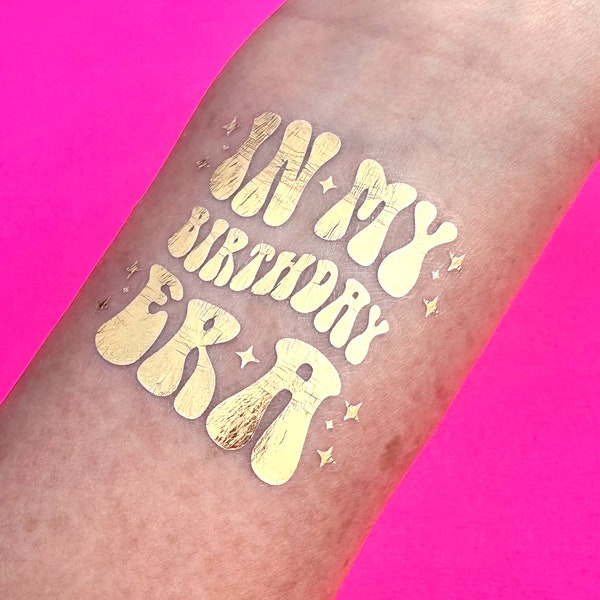 In My Birthday Era, Temporary Tattoo, Gold Foil Flash Tattoo, Fake Tattoo, Birthday Party Favors, Party Tats for Her, Swag Bag Filler