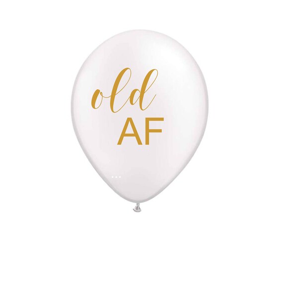 Old Af Balloon Birthday Balloon Birthday Decoration Etsy