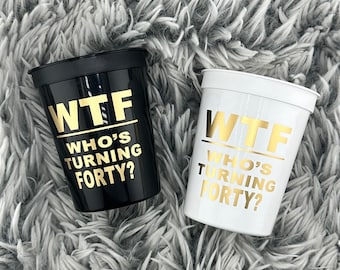 40th Birthday Cups: WTF 40 - Black, White & Gold - Party Favors (Set of 10)